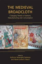 Book cover of The Medieval Broadcloth by Kathrine Vestergard Pedersen
