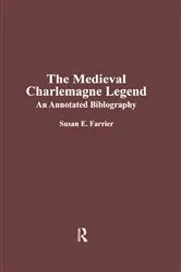 Book cover of The Medieval Charlemagne Legend by Susan E. Farrier
