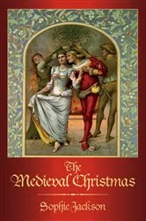 Book cover of The Medieval Christmas by Sophie Jackson
