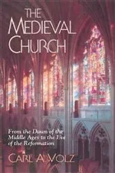 Book cover of The Medieval Church by Carl A. Volz