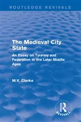 Book cover of The Medieval City State by M.V. Clarke