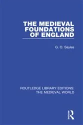 Book cover of The Medieval Foundations of England by G.O. Sayles