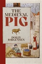 Book cover of The Medieval Pig by Dolly Jørgensen