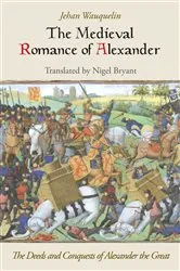 Book cover of The Medieval Romance of Alexander by Jehan Wauquelin