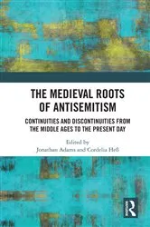Book cover of The Medieval Roots of Antisemitism by Jonathan Adams