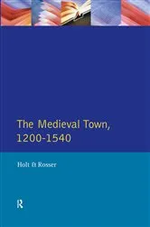Book cover of The Medieval Town in England 1200-1540 by Richard Holt