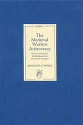 Book cover of The Medieval Warrior Aristocracy by Andrew Cowell