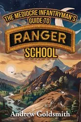Book cover of The Mediocre Infantryman's Guide to Ranger School by Andrew Goldsmith