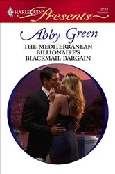 Book cover of The Mediterranean Billionaire's Blackmail Bargain by Abby Green