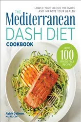 Book cover of The Mediterranean DASH Diet Cookbook by Abbie Gellman