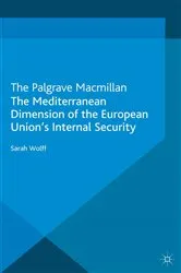 Book cover of The Mediterranean Dimension of the European Union's Internal Security by S. Wolff