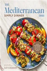 Book cover of The Mediterranean Dish: Simply Dinner by Suzy Karadsheh