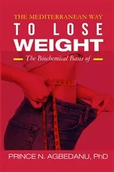 Book cover of The Mediterranean Way to Lose Weight by Agbedanu PhD, Prince N.,