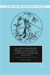 Book cover of The Mediterranean World of Alfonso II and Peter II of Aragon (1162–1213) by E. Jenkins