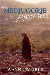 Book cover of The Medjugorje Prayer Book by Wayne Weible