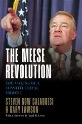 Book cover of The Meese Revolution by Steven Gow Calabresi
