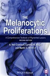 Book cover of The Melanocytic Proliferations (2nd ed.) by A. Neil Crowson