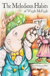 Book cover of The Melodious Habits of Wiggle McFiggle by Darryl Washington