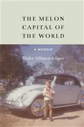 Book cover of The Melon Capital of the World by Blake Allmendinger