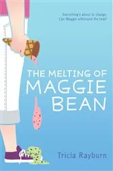 Book cover of The Melting of Maggie Bean by Tricia Rayburn