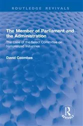 Book cover of The Member of Parliament and the Administration by David Coombes
