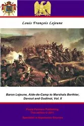 Book cover of The Memoirs of Baron Lejeune, Aide-de-Camp to Marshals Berthier, Davout and Oudinot. Vol. II by Lejeune, Général de Brigade, Baron Louis-François