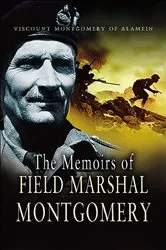 Book cover of The Memoirs of Field Marshal Montgomery by Viscount Montgomery of Alamein