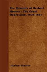 Book cover of The Memoirs of Herbert Hoover - The Great Depression, 1929-1941 by Herbert Hoover