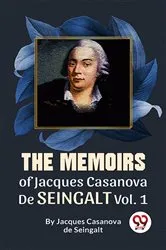 Book cover of The Memoirs of Jacques Casanova de Seingalt Vol. 1 by Unknown