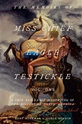Book cover of The Memoirs of Miss Chief Eagle Testickle: Vol. 1 by Kent Monkman