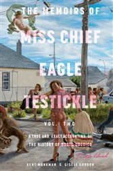 Book cover of The Memoirs of Miss Chief Eagle Testickle: Vol. 2 by Kent Monkman