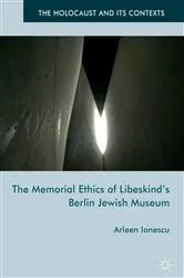 Book cover of The Memorial Ethics of Libeskind's Berlin Jewish Museum by Arleen Ionescu