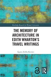 Book cover of The Memory of Architecture in Edith Wharton’s Travel Writings by Ágnes Zsófia Kovács