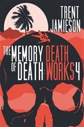 Book cover of The Memory of Death: Death Works 4 by Trent Jamieson