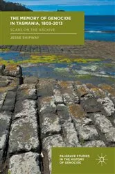 Book cover of The Memory of Genocide in Tasmania, 1803-2013 by Jesse Shipway