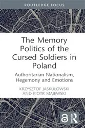 Book cover of The Memory Politics of the Cursed Soldiers in Poland by Krzysztof Jaskułowski