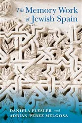 Book cover of The Memory Work of Jewish Spain by Daniela Flesler