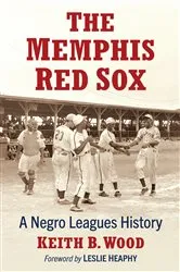 Book cover of The Memphis Red Sox by Keith B. Wood