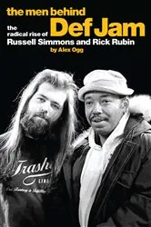 Book cover of The Men Behind Def Jam: The Radical Rise of Russell Simmons and Rick Rubin by Alex Ogg