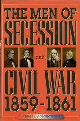 Book cover of The Men of Secession and Civil War, 1859-1861 by James L. Abrahamson
