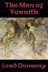 Book cover of The Men of Yarnith by Lord Dunsany