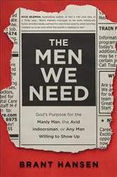 Book cover of The Men We Need by Brant Hansen