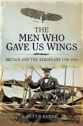 Book cover of The Men Who Gave Us Wings by Peter Reese