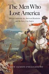 Book cover of The Men Who Lost America by Andrew Jackson O'Shaughnessy