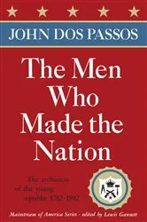 Book cover of The Men Who Made the Nation by John Dos Passos