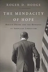 Book cover of The Mendacity of Hope by Roger D. Hodge