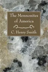Book cover of The Mennonites of America by C. Henry Smith