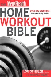 Book cover of The Men's Health Home Workout Bible by Lou Schuler