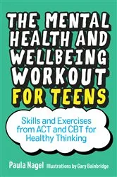 Book cover of The Mental Health and Wellbeing Workout for Teens by Unknown