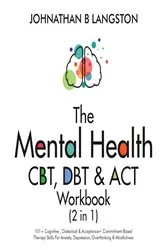 Book cover of The Mental Health CBT, DBT & ACT Workbook (2 in 1) by Unknown